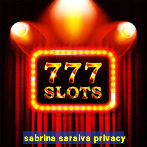 sabrina saraiva privacy